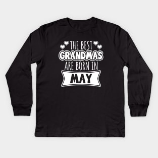 The Best Grandmas Are Born In May Kids Long Sleeve T-Shirt